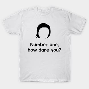 Number one, how dare you T-Shirt